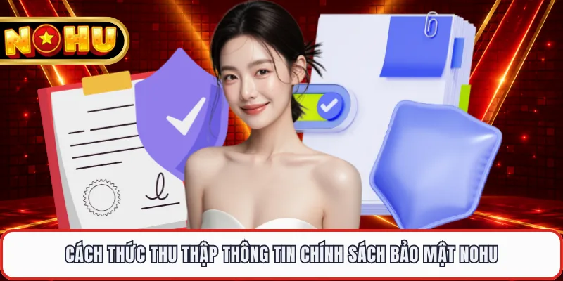 Cách thức thu thập thông tin chính sách bảo mật NOHU