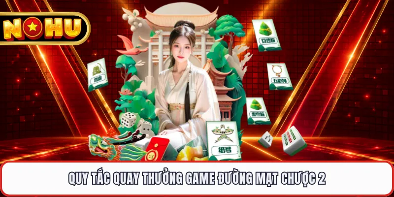 Quy tắc quay thưởng game đường mạt chược 2